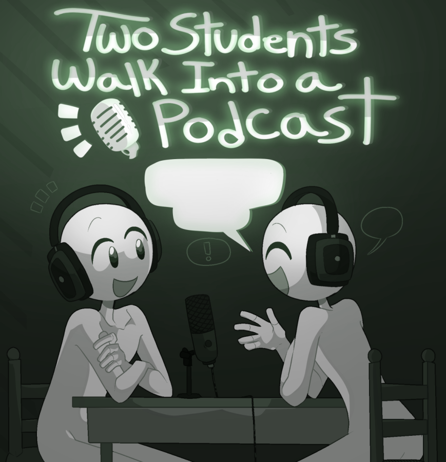 Two Students Walk Into a Podcast: Episode One