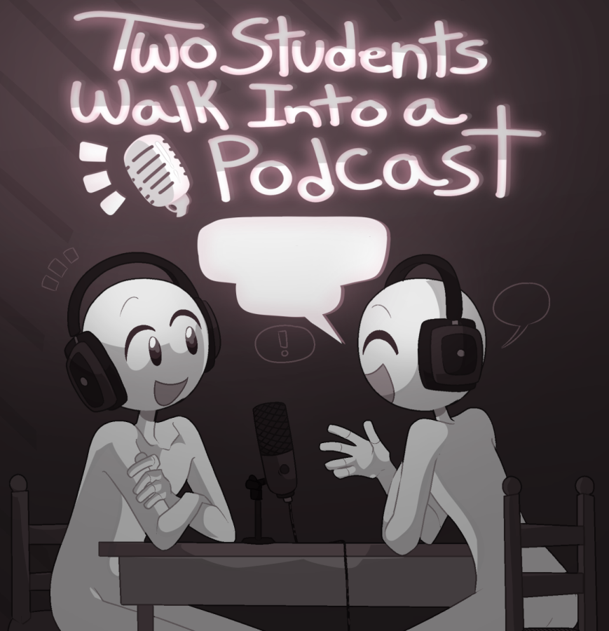 Two Students Walk Into a Podcast: Episode Five